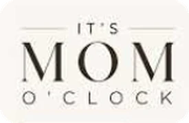 It's Mom O'Clock